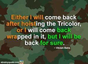 Vikram Batra Quotes on Hoisting the Tricolor - abrainyquote