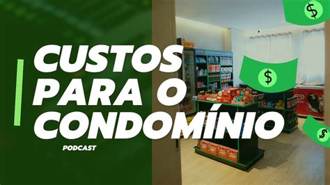 Os Minimercados Geram Custos Para O Condom Nio Youtube