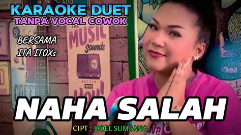 NAHA SALAH CIPT DOEL SUMBANG KARAOKE DUET TANPA VOCAL COWOK