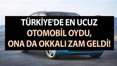 Türkiyede en ucuz otomobil oydu ona da okkalı zam geldi Araba almak