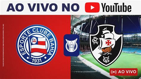 AO VIVO BAHIA X VASCO BRASILEIRÃO 2023 PRÉ JOGO E JORNADA