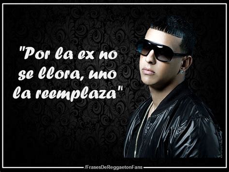 Frases De Reggaeton Daddy Yankee