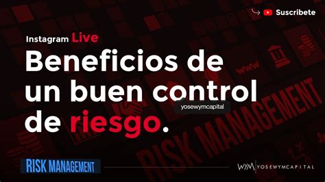 Beneficios De Un Buen Control De Riesgo Youtube