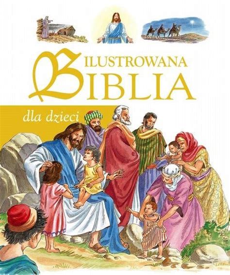 Ilustrowana Biblia Dla Dzieci Ksi Ka Religijna Ceny I Opinie