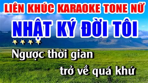 Liên Khúc Karaoke Nhật Ký Đời Tôi Nhạc Sống Cha Cha Cha Tone Nữ Dễ Hát