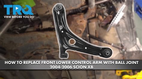 How To Replace Front Lower Control Arm With Ball Joint 2004 2006 Scion