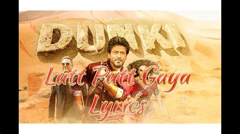 Dunki Lutt Putt Gaya Song With Lyrics Shahrukh Khan YouTube Music