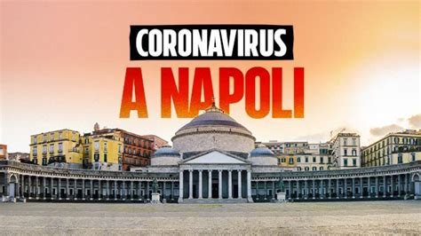 Covid A Napoli Contagi E Mortalit Da Inizio Pandemia La Mappa