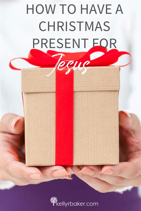 How To Have A Christmas Present For Jesus Kelly R Baker