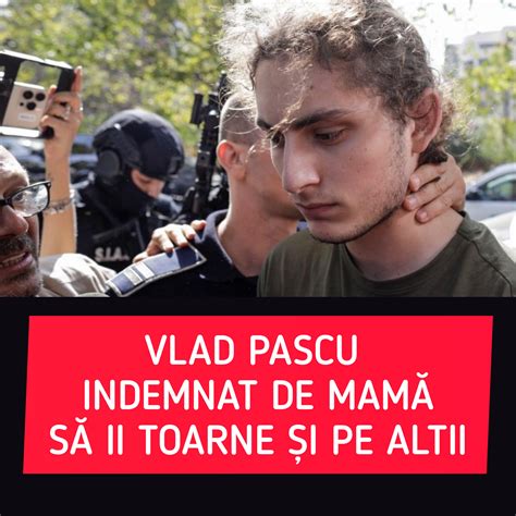 Vlad Pascu îndemnat de mamă să i toarne pe copiii de ștabi de la Vama