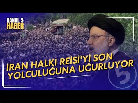 İran Halkı Reisi yi Son Yolculuğuna Uğurluyor Cenaze Töreninde Ağıt