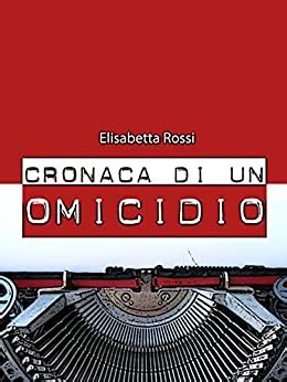 Cronaca Di Un Omicidio Ebook Rossi Elisabetta Amazon It Libri