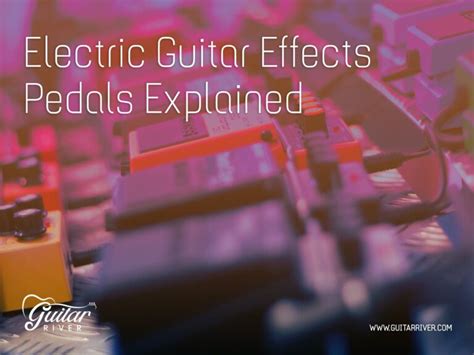 The Ultimate Guide To Electric Guitar Pedals: From Boost To Reverb ...