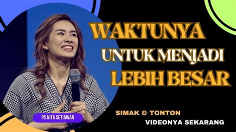 Waktunya Untuk Menjadi Lebih Besar Psnitasetiawan Renungan Khotbah