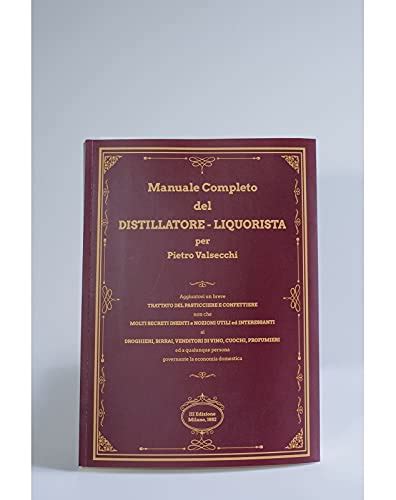 Manuale Completo Del Distillatore Liquorista Per Pietro Valsecchi