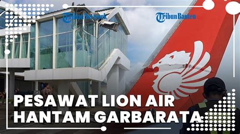 Pesawat Lion Air Tabrak Garbarata Bandara Polisi Sebut Ada Human Eror