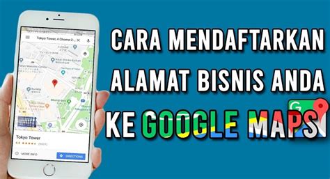 Cara Mendaftarkan Lokasi Bisnis Ke Google Maps Mudah Kicaumania Net