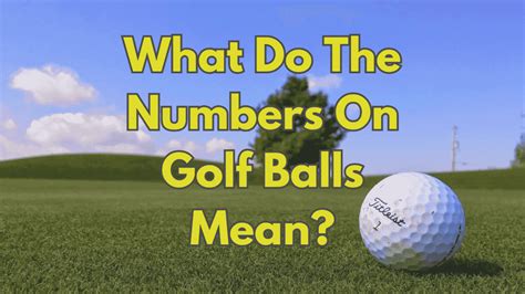 What Do The Numbers On Golf Balls Mean Unique Golf Gears