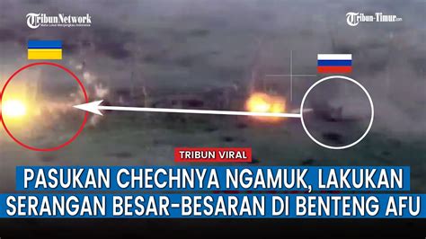 Full Tentara Chechnya Berburu Infanteri Ukraina Di Chasov Yar Viral