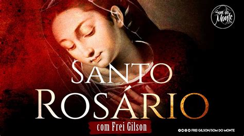 Santo Rosário Frei Gilson Som do Monte YouTube