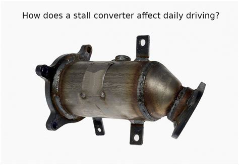 How Does A Stall Converter Affect Daily Driving All You Need To Know Car Super Care