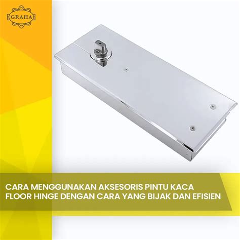 Cara Menggunakan Aksesoris Pintu Kaca Floor Hinge