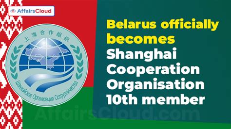 Th Sco Chs Belarus Officially Becomes Th Member Of Shanghai