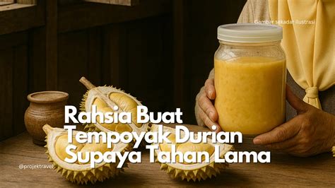 buat tempoyak durian  tahan   tak berkulat projek