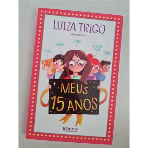 Meus 15 Anos Livro - LIVRO, MEUS 15 ANOS, LUIZA TRIGO | Shopee Brasil
