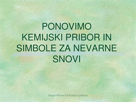 PPT - PONOVIMO KEMIJSKI PRIBOR IN SIMBOLE ZA NEVARNE SNOVI PowerPoint ...