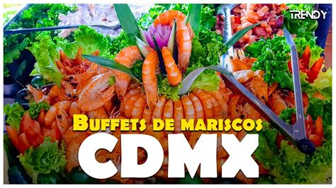 Los Mejores Buffets De Mariscos En La Cdmx Youtube