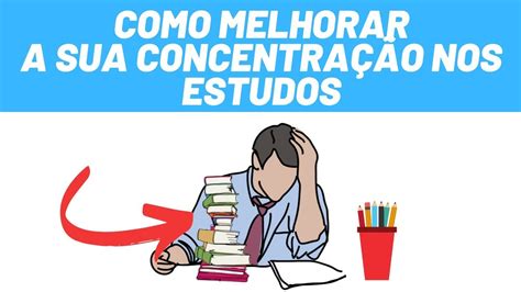 Como Melhorar A Sua ConcentraÇÃo Nos Estudos Youtube