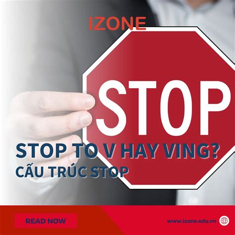 Cấu trúc Stop Stop to v hay ving Lý thuyết và bài tập