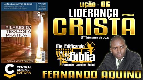 LIÇÃO 06 LIDERANÇA CRISTÃ Editora Central Gospel Fernando Aquino