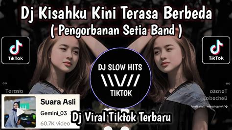 Dj Pengorbanan Setia Band Kisahku Kini Terasa Berbeda Viral Tiktok