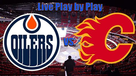 Edmonton Oilers Vs Calgary Flames Live Play By Play Youtube