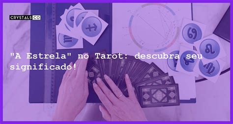 A Estrela No Tarot Descubra Seu Significado Blog Crystalsco