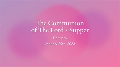 The Communion Of The Lords Supper Youtube