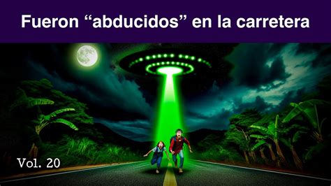 Relatos De Terror De Encuentros Con Extraterrestres Vol Youtube