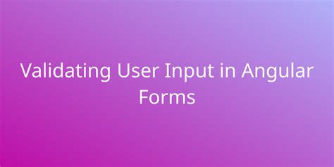 Validating User Input In Angular Forms Development Borstch