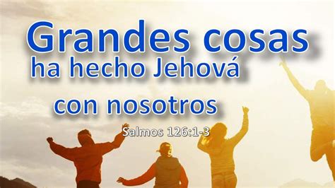 Grandes Cosas Ha Hecho Jehov Con Nosotros Salmo Berith