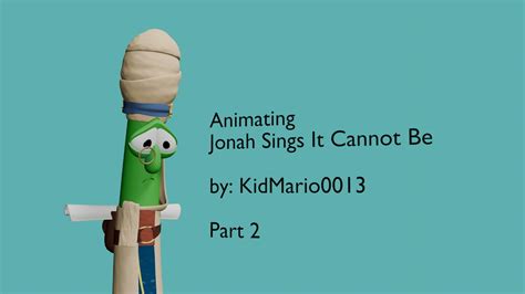 Animating Jonah Sings It Cannot Be Veggietales Part 2 Youtube