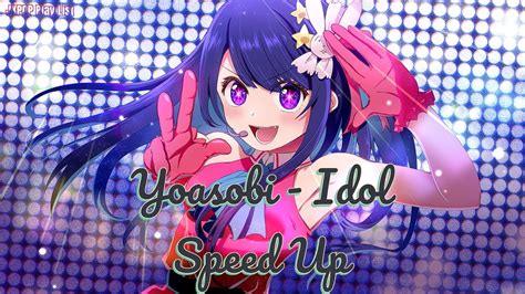 Yoasobi Idol Oshi No Ko Opening Speed Up Song Youtube Music