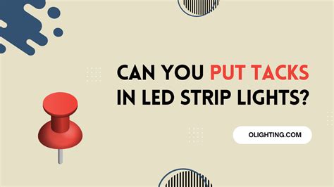 Can You Put Tacks In Led Strip Lights Tips And Safety Info