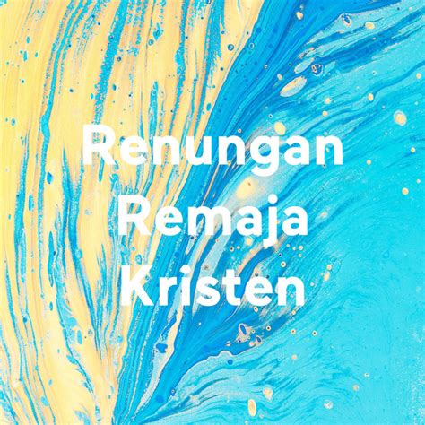 Renungan Remaja Kristen Podcast On Spotify