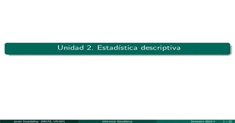 Unidad 2 Estad Stica Descriptivasigma Iimas Unam Mx Jsantibanez Cursos