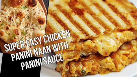 Super Duper Easy Recipe Chicken Naan Panini With Panini Sauce Recipe