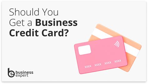 Should You Get A Business Credit Card Business Expert