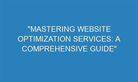 Mastering Website Optimization Services A Comprehensive Guide Octopei