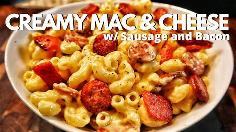 How To Make Creamy Macaroni And Cheese With Sausage And Bacon Best Mac